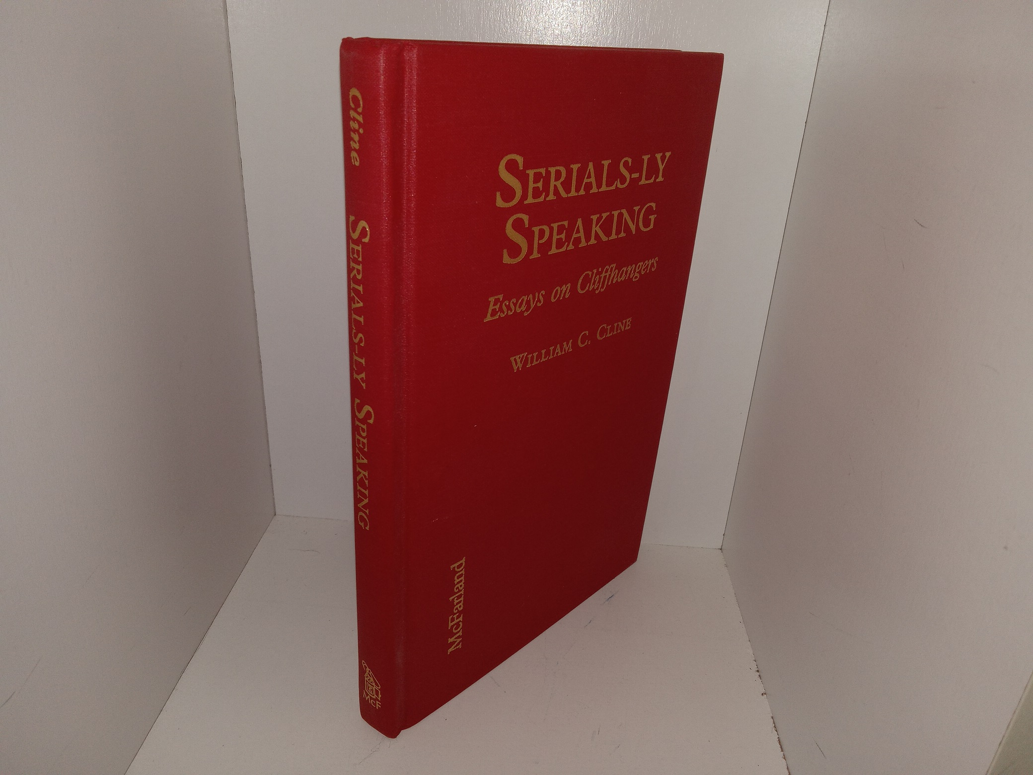 Serials-ly Speaking: Essays on Cliffhangers (Signed & Inscribed by the Author) (1994) ~ by William C. Cline
