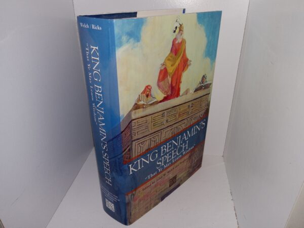 King Benjamin’s Speech: That Ye May Learn Wisdom” (1998) ~ Edited by John W. Welch and Stephen D. Ricks