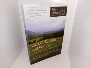 The Religious Educator: Perspectives on the Restored Gospel: Vol. 7, No. 2, 2006: Gospel Teaching and Writing: A Conversation with Elder Gerald N. Lund (2006)