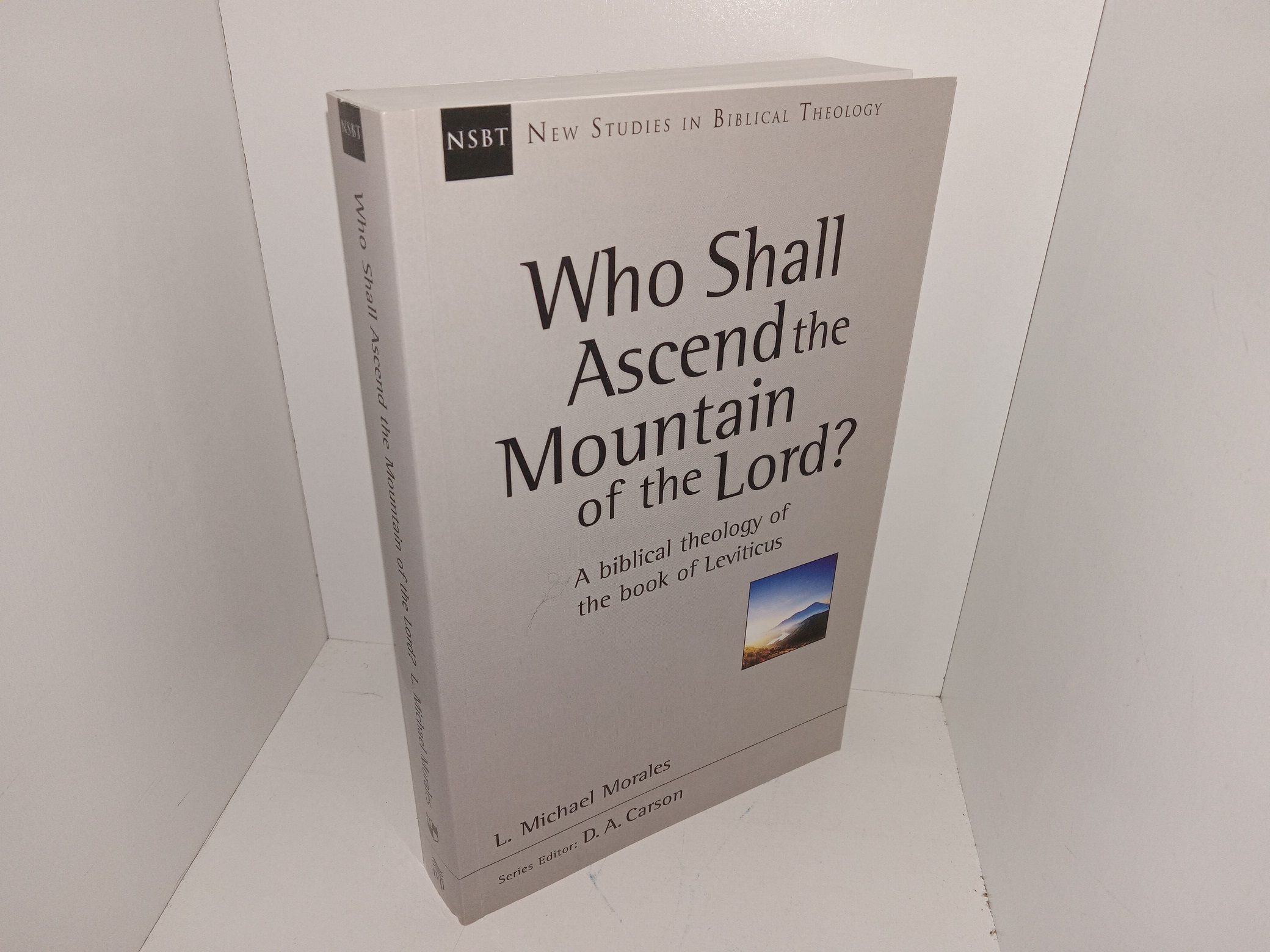 Who Shall Ascend the Mountain of the Lord?: A Biblical Theology of the Book of Leviticus (2015) ~ by L. Michael Morales, Series Editor D. A. Carson