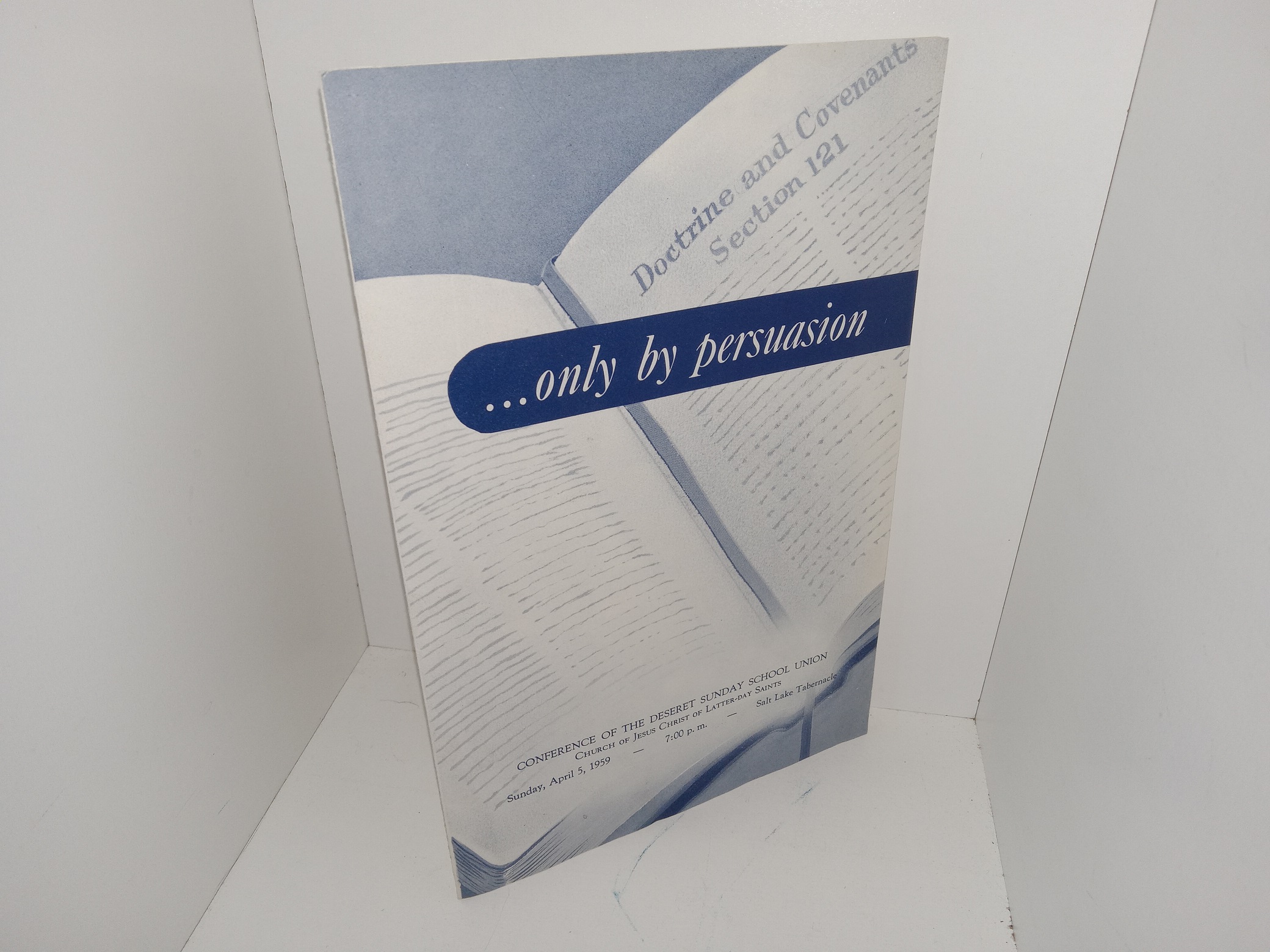 …Only by Persuasion: Conference of the Deseret Sunday School union, Sunday, April 5, 1959 (Program) (1959)