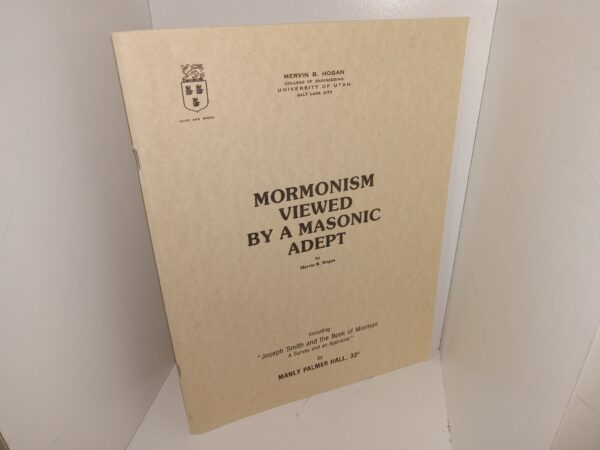 Mormonism viewed by a Masonic Adept (Unknown Publishing Date) ~ by Mervin B. Hogan