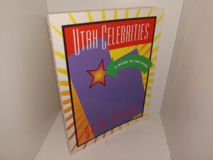 Utah Celebrities: A Guide to the Stars (1995) ~ by Boyd Payne