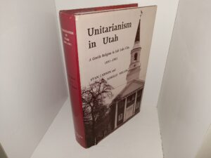 Unitarianism in Utah: A Gentile Religion in Salt Lake city, 1891-1991 (Signed by Both Authors) (1991) ~ by Stan Larson, and Lorille Miller