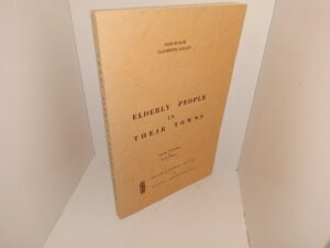 Elderly People in Their Towns (1972) ~ by Glen Burch, and Claudette Collot, English Translation by Odèda Neaman
