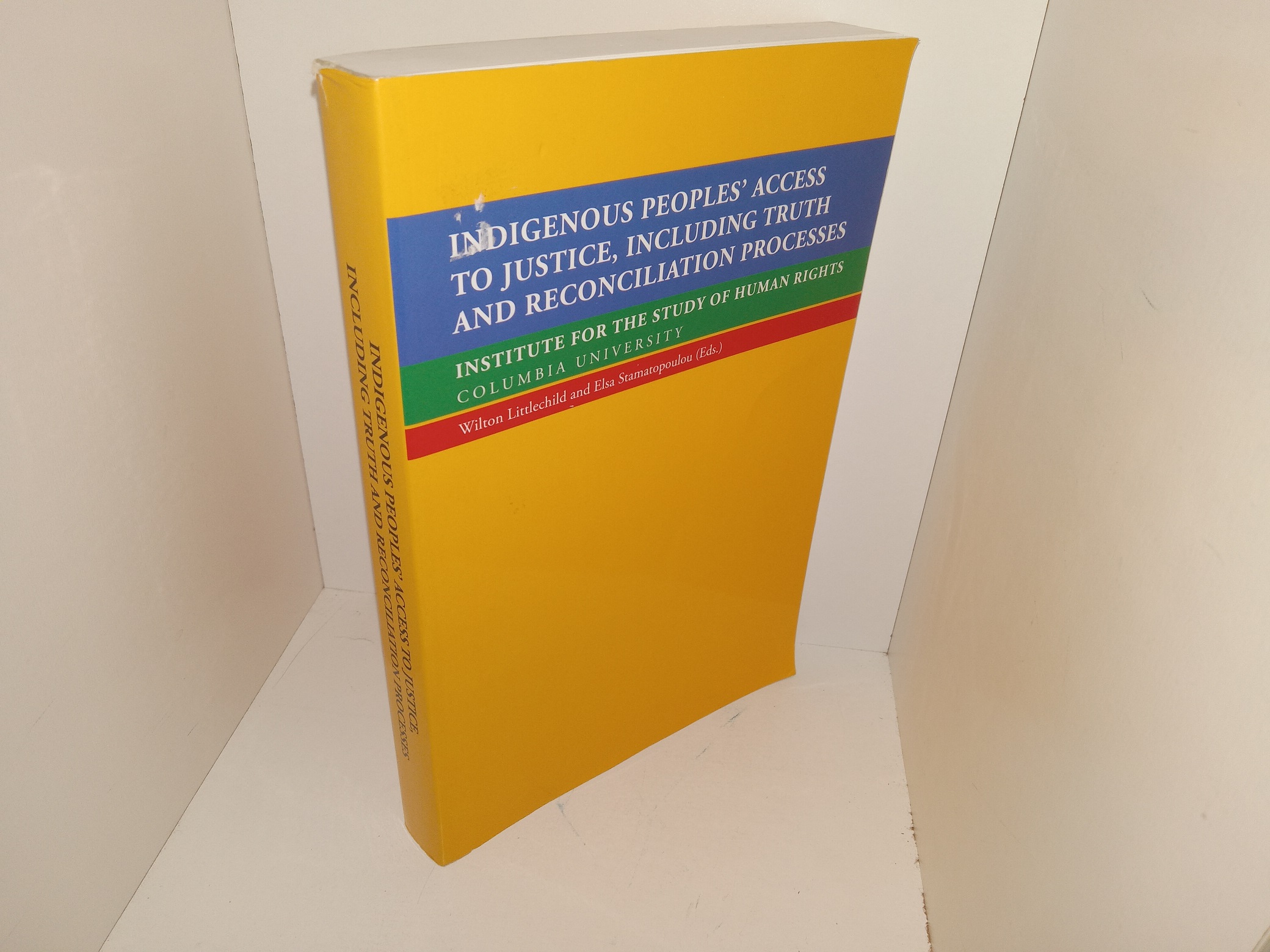 Indigenous Peoples’ Access to Justice, Including Truth and Reconciliation Processes: Institute for the Study of Human Rights (2014) ~ Edited by Wilton Littlechild and Elsa Stamatopoulou