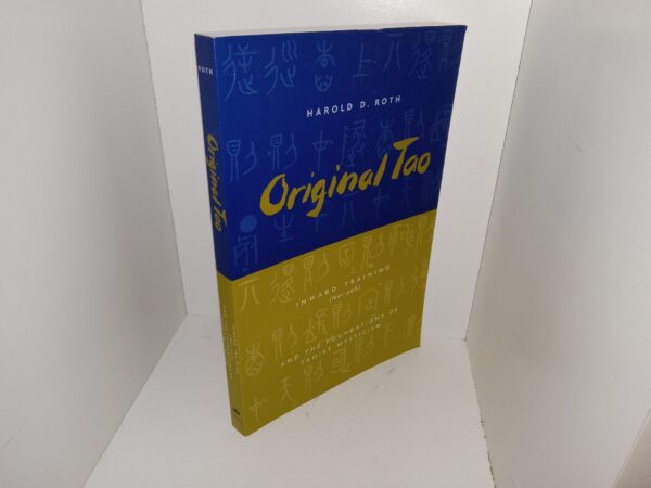 Original tao: Inward Training (Nei-yeh) and the Foundations of Taoist Mysticism (1999) ~ by Harold D. Roth