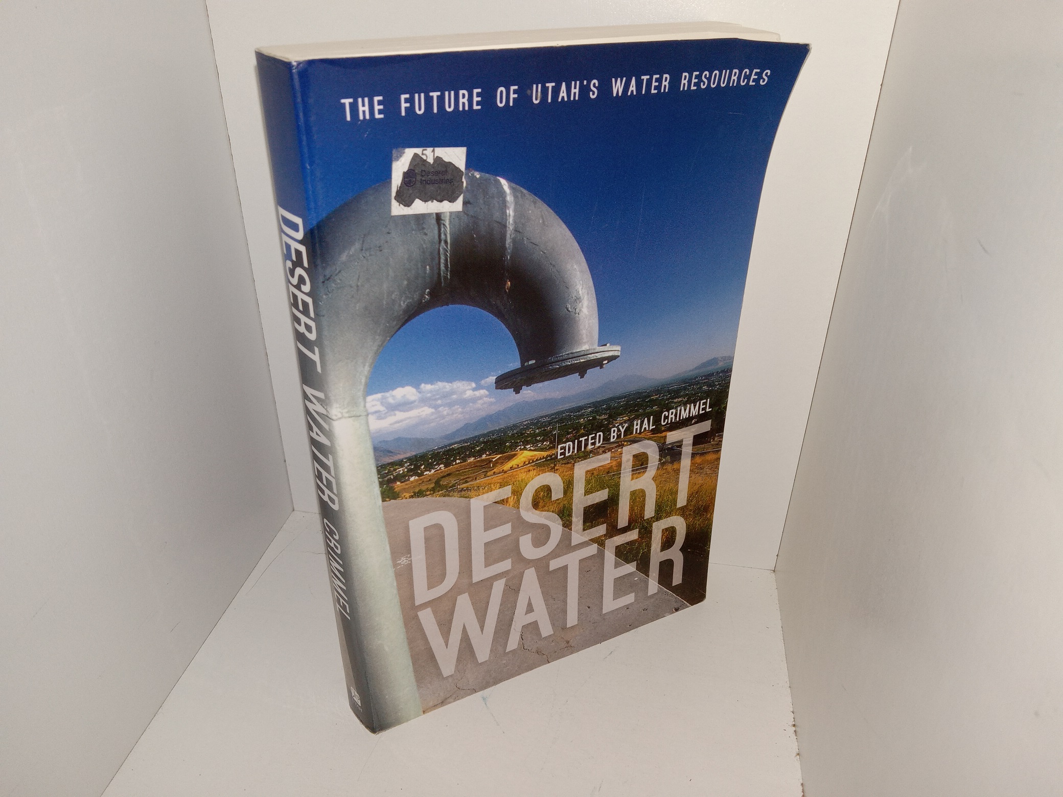 Desert Water: The Future of Utah’s Water Resources (2014) ~ Edited by Hal Crimmel