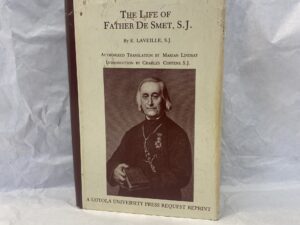 The Life of Father De Smet, S.J. – E. Laveille S.J. – Hardcover with dust jacket – 1981