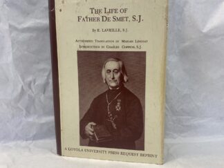 The Life of Father De Smet, S.J. - E. Laveille S.J. - Hardcover with dust jacket - 1981
