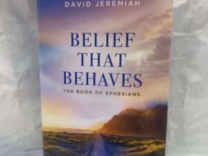 Belief That Behaves – David Jeremiah – Hardcover with dust jacket – 2024