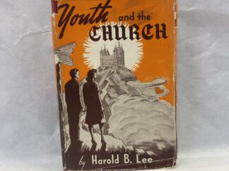 Youth and the Church - Harold B. Lee - Hardcover with dust jacket - 1949 - Second Printing