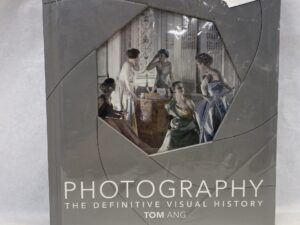 Photography, The Definitive Visual History – Tom Ang – Hardcover with plastic front – 2021