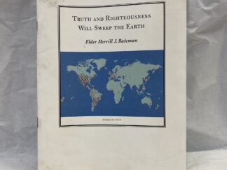 Truth and Righteousness Will Sweep the Earth – Elder Merrill J. Bateman – Staple bound – 2000