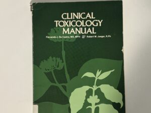 Clinical Toxicology Manual (1978) by; Fernando J. De Castro, MD, MPH & Robert W. Jeager, R. Ph