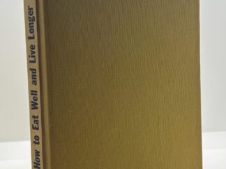 How to Eat Well and Live Longer (1958) by: Leon Patrick, M.D.