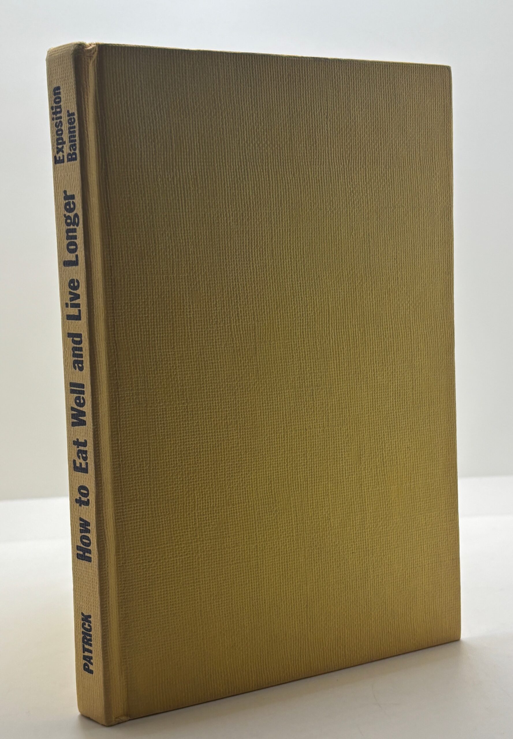 How to Eat Well and Live Longer (1958) by: Leon Patrick, M.D.