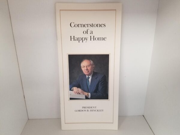 Cornerstones of a Happy Home — President Gordon B. Hinckley — 11-Page Pamphlet
