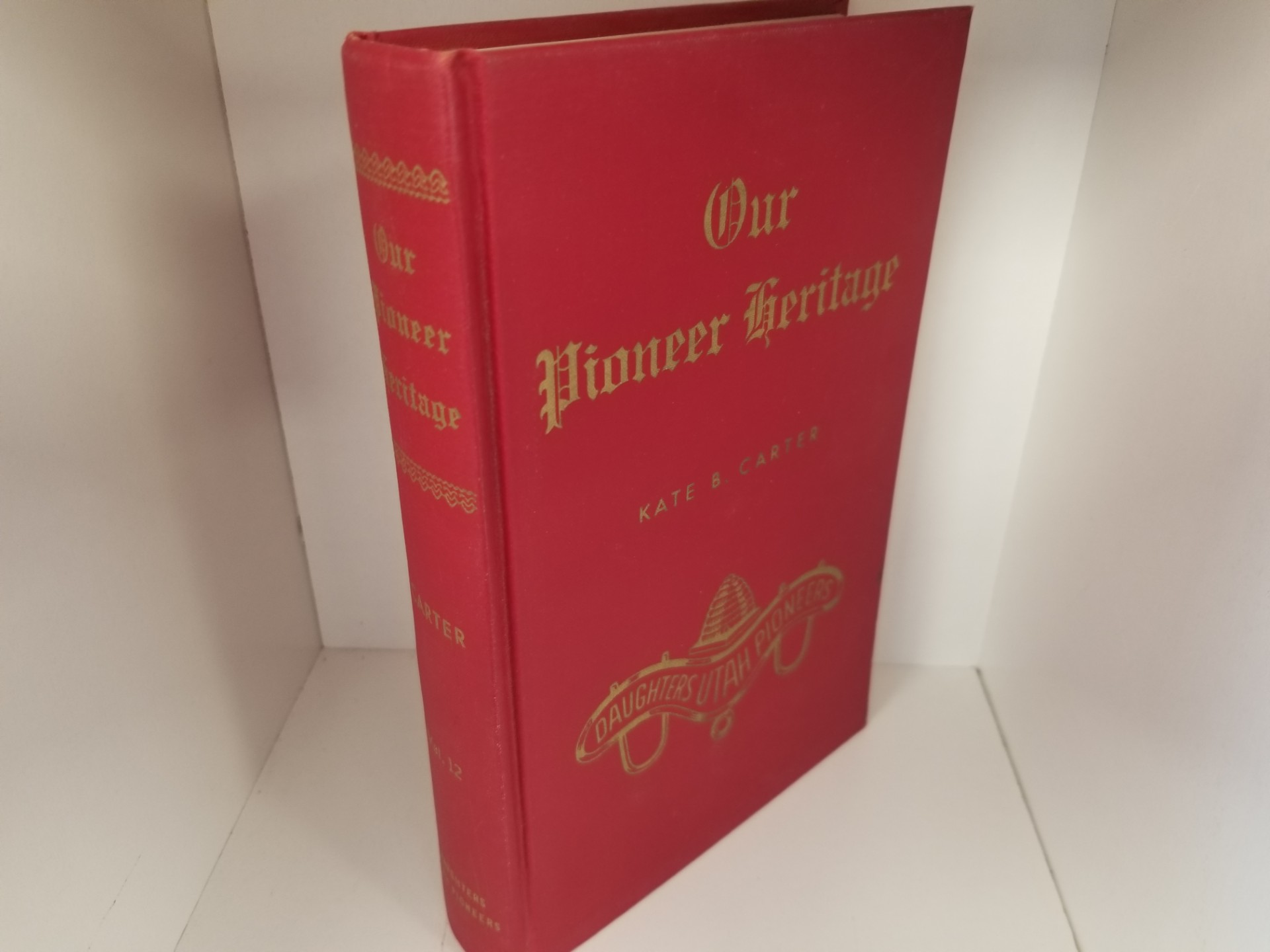 Our Pioneer Heritage: Vol. 12 --- Edited by Kate B. Carter --- Signed by Kate B. Carter --- Hardbound