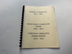 Harriet Coman Dye 1822-1863, Anna Maria Tobiasson Oman 1804-1864, Christina Charlotta Oman Jensen 1844-1921