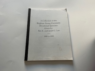 A Collection of the Brigham Young University Devotional Speeches Given by Rex E. and Janet G. Lee 1989 to 1995