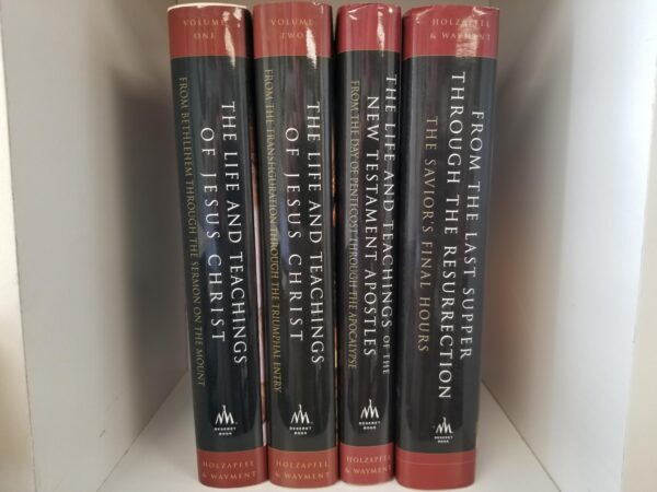 4 Books by Richard Holzapfel & Thomas A. Wayment — From the Last Supper Through the Resurrection / The Life & Teachings of Jesus Christ (2 Volumes) / The Life & Teachings of the New Testament Apostles