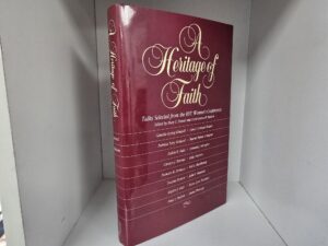 A Heritage of Faith – Talks Selected from the BYU Women’s Conferences — Hardcover with Dust Jacket