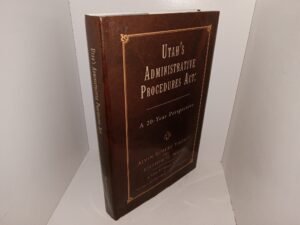 utah’s Administrative Procedures Act: A 20-Year Perspective: A Law Reform Study by The Western Conference on Administrative Law (2009) ~ by Alvin Robert Thorup, and Stephen G. Wood