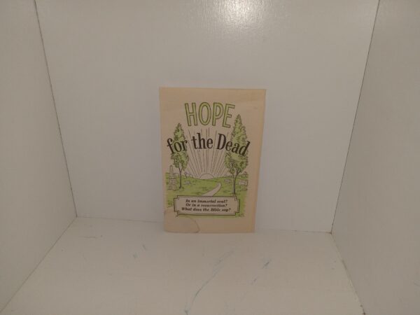 Hope for the Dead: In an Immortal Soul?  Or in a Resurrection?  What does the Bible Say? (Pamphlet) (Unknown Publishing Date) ~ Unknown Author