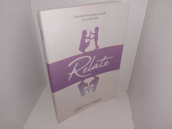 Relate: Understand the People in Your Life Who Matter Most (2019) ~ by Lynette Jones