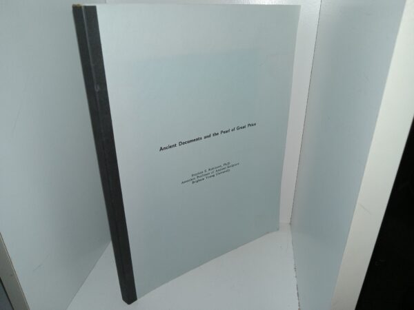 Ancient Documents and the Pearl of Great Price (Unknown Publishing Date) ~ by Stephen E. Robinson, Ph.D.