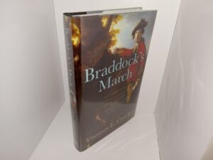 Braddock’s March: How the Man Sent to Seize a Continent Changed American History (2009) ~ by Thomas E. Crocker