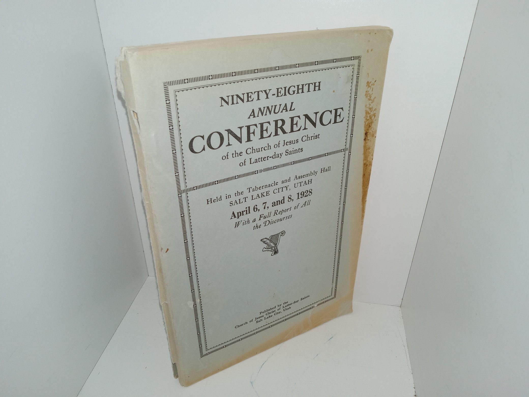 Ninety-Eighth Annual conference of the Church of Jesus Christ of Latter-day Saints Held in the Tabernacle and Assembly Hall, Salt Lake city, Utah, April 6, 7, and 8, 1928 (1928)