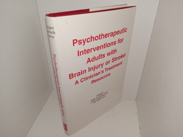 Psychotherapeutic Interventions for Adults with Brain Injury or Stroke: A Clinician’s Treatment Resource (1999) ~ Edited by karen G. langer, Ph.D., Linda Laatsch, Ph.D., and Lisa Lewis, Ph.D.