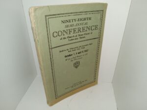 Ninety-Eighth Semi-Annual Conference of the Church of Jesus Christ of Latter-day Saints Held in the Tabernacle and Assembly Hall, Salt Lake City, Utah, October 7, 8 and 9, 1927 (1927)