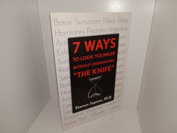 7 Ways to Look younger without Undergoing “The Knife” (2008) ~ by Steven Jepson, M.D.