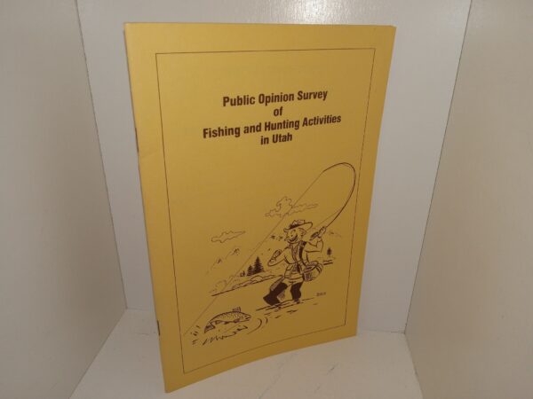 Public Opinion Survey of Fishing and Hunting Activities in Utah (1975) ~ by Mark N. Tuttle