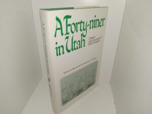 A Forty-niner in Utah: Letters and Journal of John Hudson: 1848-50 (1981) ~ Edited and Introduction by Brigham D. Madsen