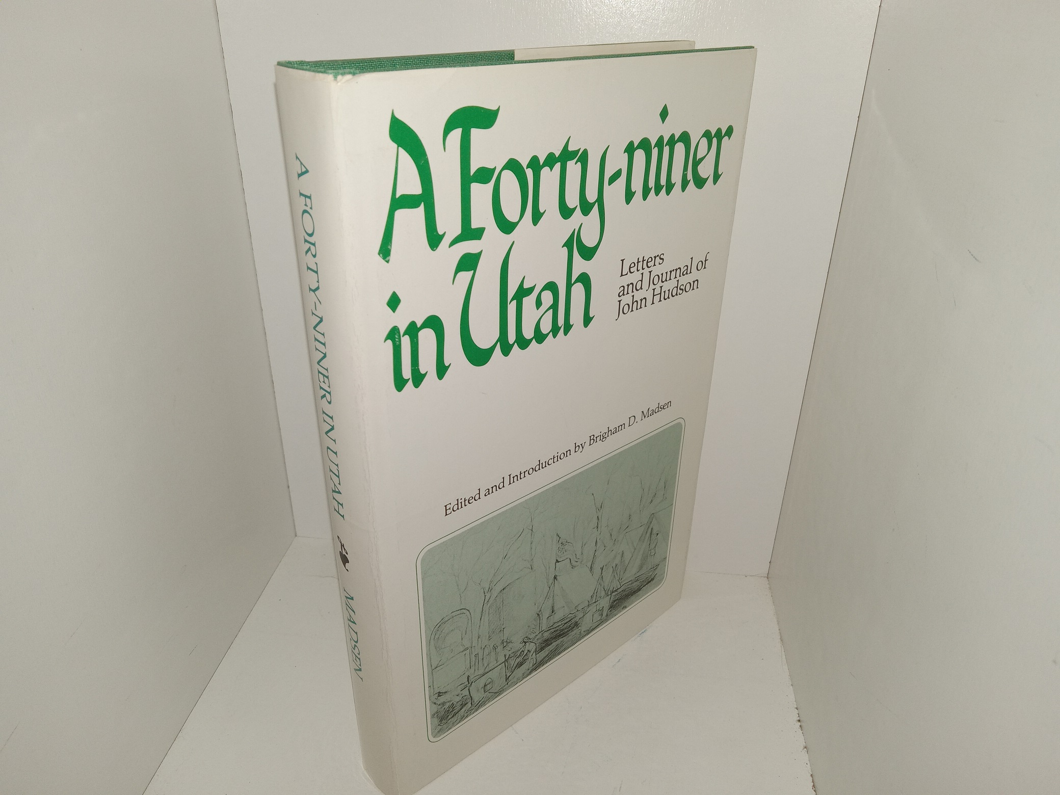 A Forty-niner in Utah: Letters and Journal of John Hudson: 1848-50 (1981) ~ Edited and Introduction by Brigham D. Madsen