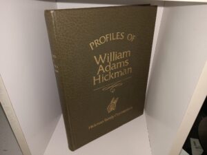 Profiles of William Adams Hickman: A Compilation of Historical Events and Accounts as We Know and Have Been Able to Glean Them from the Research of Our “Grandpa Bill” Because We Care (1980) ~ by The Hickman family Organization