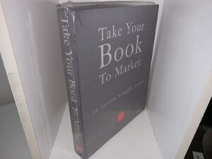 take Your Book To Market: in Seven Simple Steps (New) (2011) ~ by Philip Davis