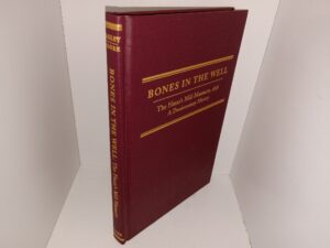 Bones in the Well: The Haun’s Mill Massacre, 1838: A Documentary History (2006) ~ by Beth Shumway Moore, with a Foreword by Will Bagley