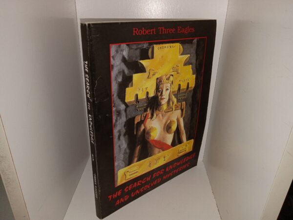 The Search for Knowledge and Unsolved Mysteries (1999) ~ by Robert “Three Eagles” Shrewsbury