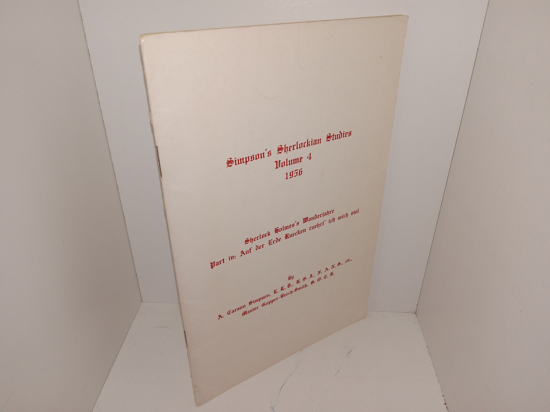 Simpson’s Sherlockian Studies: Vol. 4, 1956: Sherlock Holmes’s Manderiahre Part in Auf der Erde Ruecken ruehrt’ ich mich viel (1956) ~ by A. Carson Simpson, and Master Copper-Beech-Smith