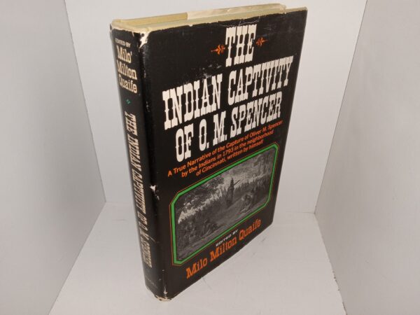 The Indian Captivity of O. M. Spencer: A True Narrative of the Capture of Oliver M. Spencer by the Indians in 1793 in the Neighborhood of Cincinnati, Written by Himself (1968) ~ Edited by Milo Milton Quaife