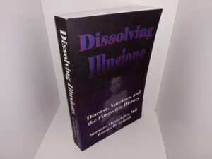 Dissolving Illusions: Disease, Vaccines, and the Forgotten History (2015) ~ by Suzanne Humphries, MD, Roman Bystrianyk