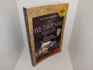 The Five Thousand Year Leap: 28 Great Ideas That Changed the World (2009) ~ by W. Cleon Skousen