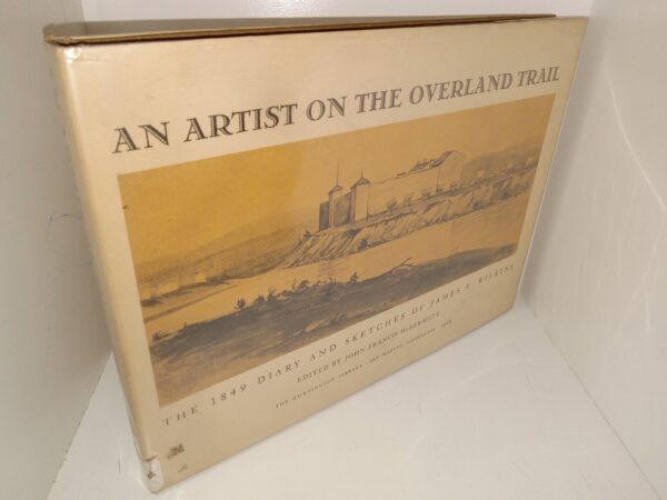 An Artist on the Overland Trail: The 1849 Diary and Sketches of James F. Wilkins (1968) ~ Edited by John Francis McDermott