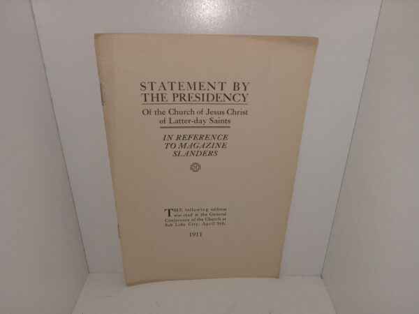 Statement by the Presidency of the Church of Jesus Christ of Latter-day Saints In Reference to Magazine Slanders (Pamphlet) (1911) ~ Unknown Author