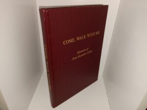 Come Walk With Me: Momoirs of June Kasteler Little (Unknown Publishing Date) ~ by June Kasteler Little